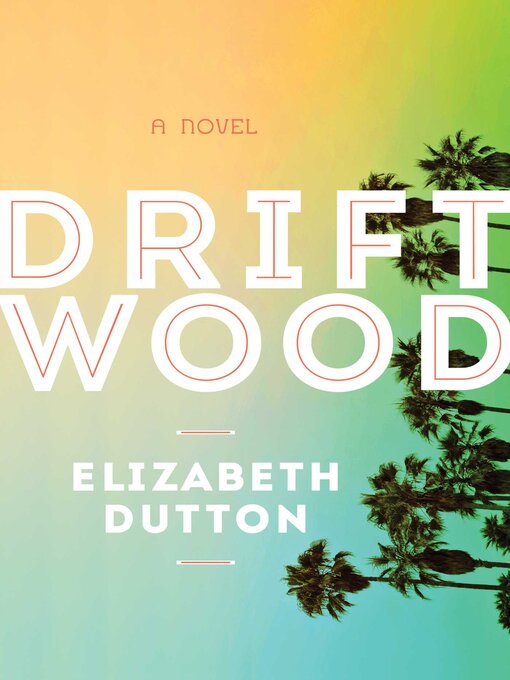 Title details for Driftwood by Elizabeth Dutton - Wait list